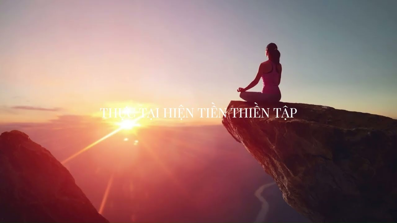 THỰC TẠI HIỆN TIỀN THIỀN TẬP