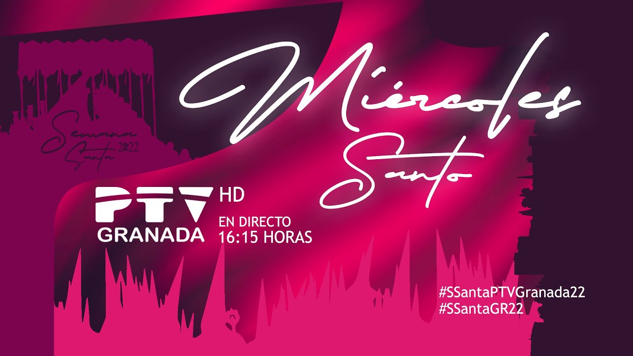 🔴 DIRECTO HD ► Mi&eacute;rcoles Santo 2022 ▶︎ #SSantaPTVGranada22 ► Semana Santa Granada 22