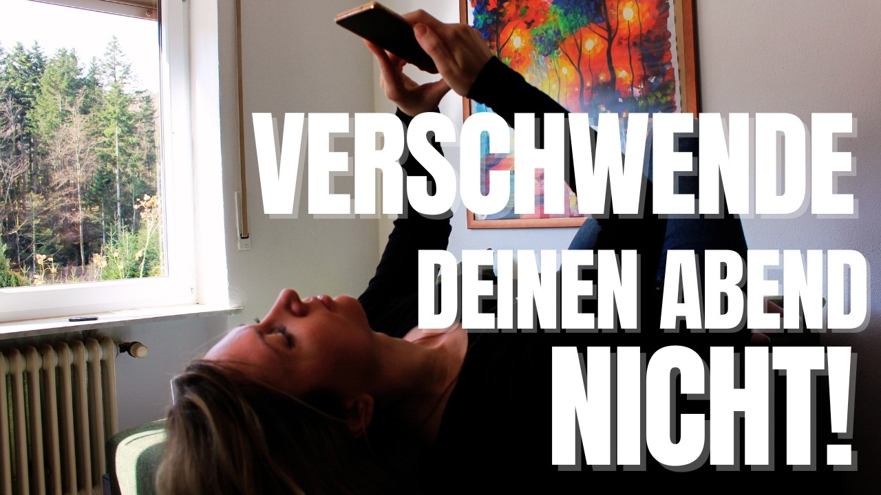 7 Dinge, die ich mache, um meine Abende NICHT MEHR zu verschwenden