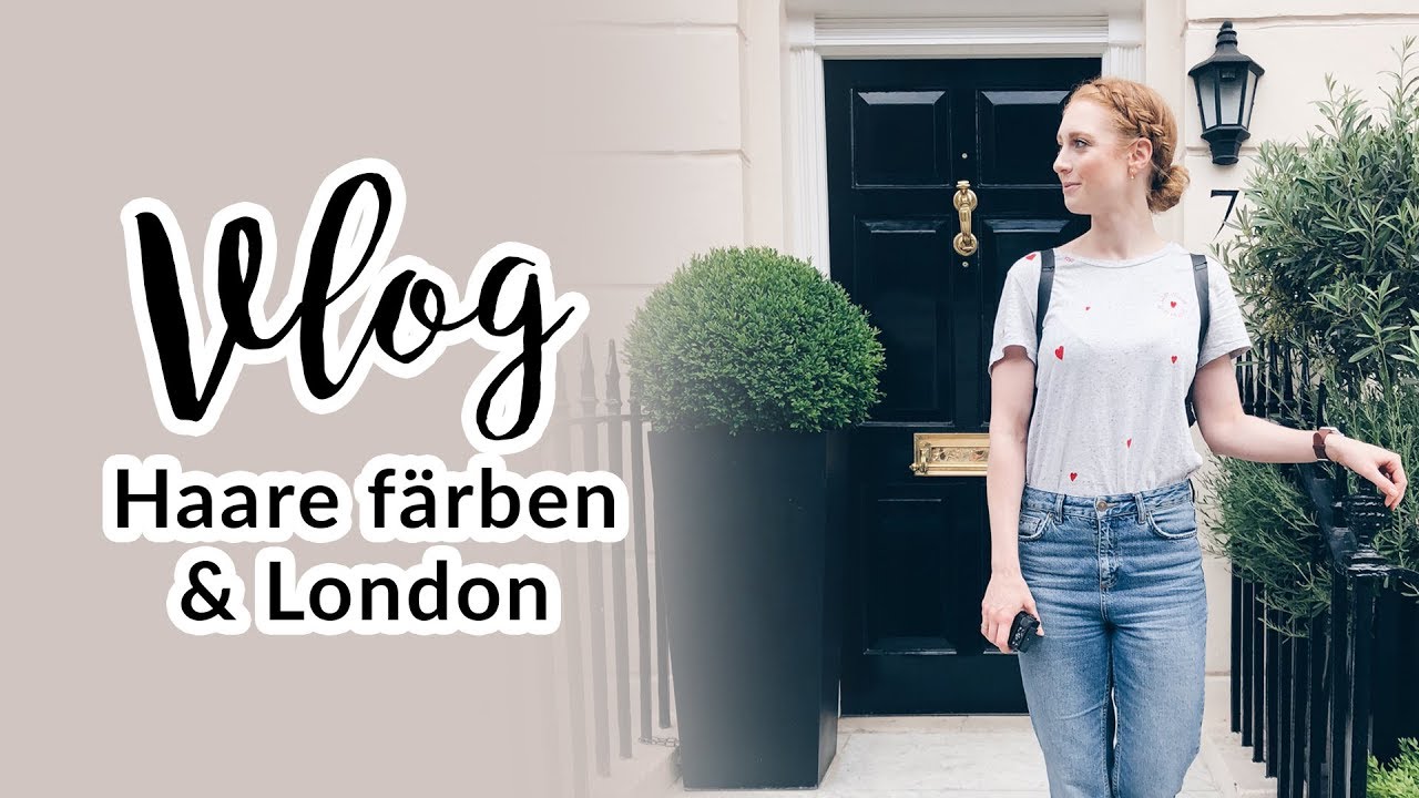 WEEKLY VLOG I HAARE F&Auml;RBEN I LONDON I Advance Your Style