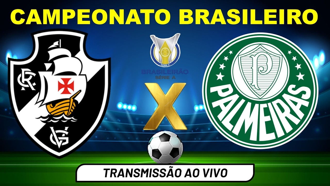 VASCO X PALMEIRAS - TRANSMISSÃO AO VIVO