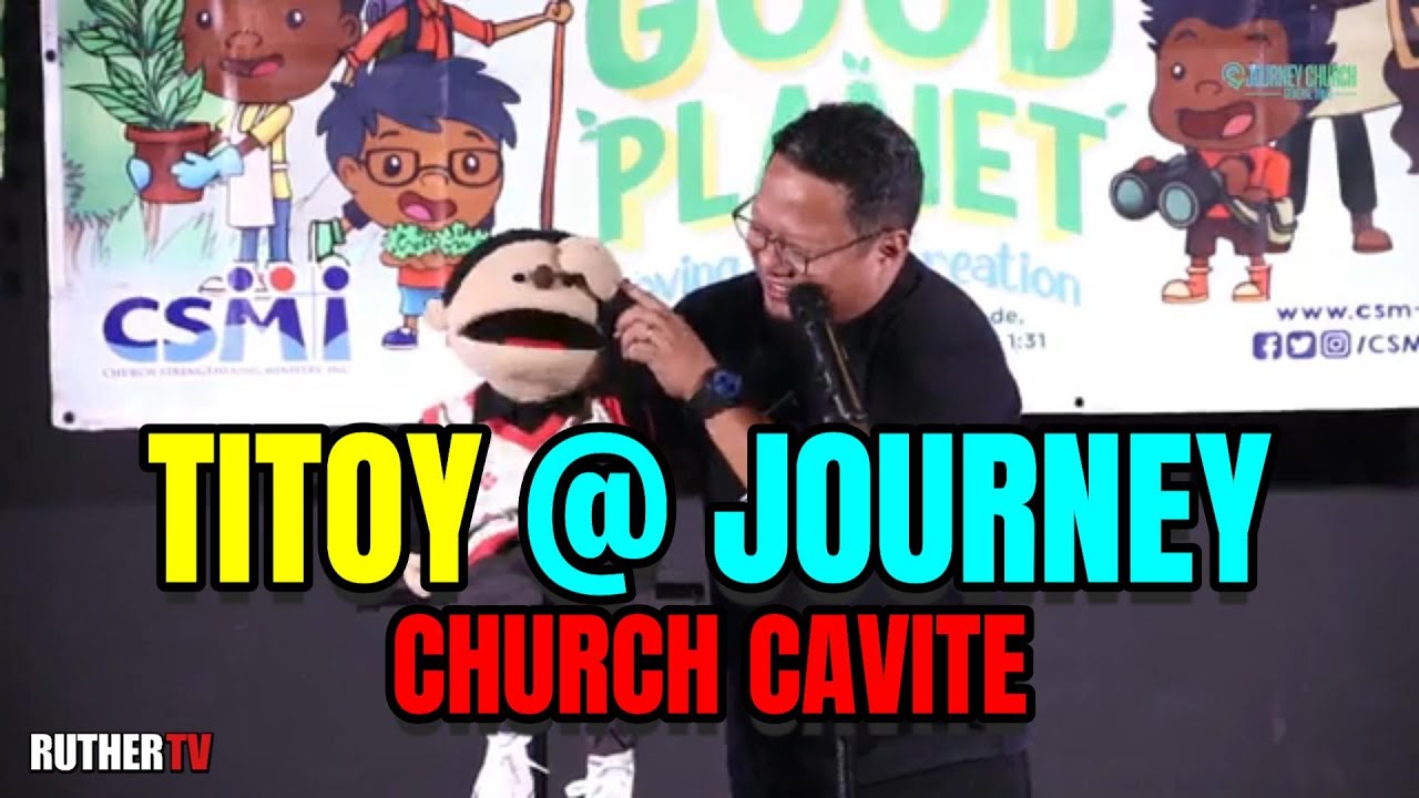 TITOY AT JOURNEY CHURCH CAVITE | Ruther TV