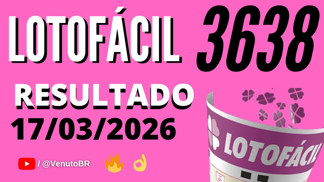 🍀 RESULTADO LOTOFÁCIL 3638 HOJE (17/03/2026) | Sorteio Concurso 3638