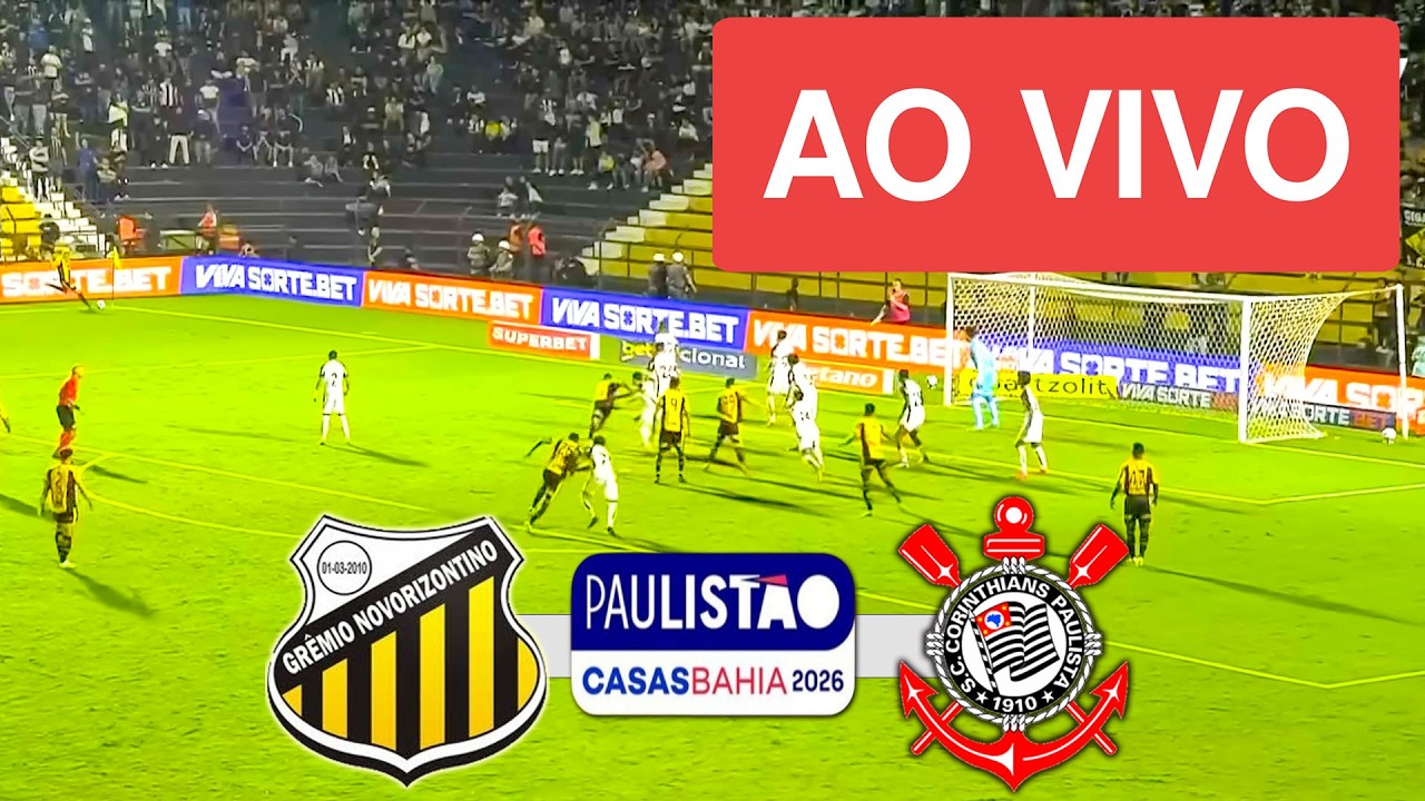 NOVORIZONTINO X CORINTHIANS AO VIVO COM IMAGEM - CAMPEONATO PAULISTA 2026 - ASSISTA AGORA!