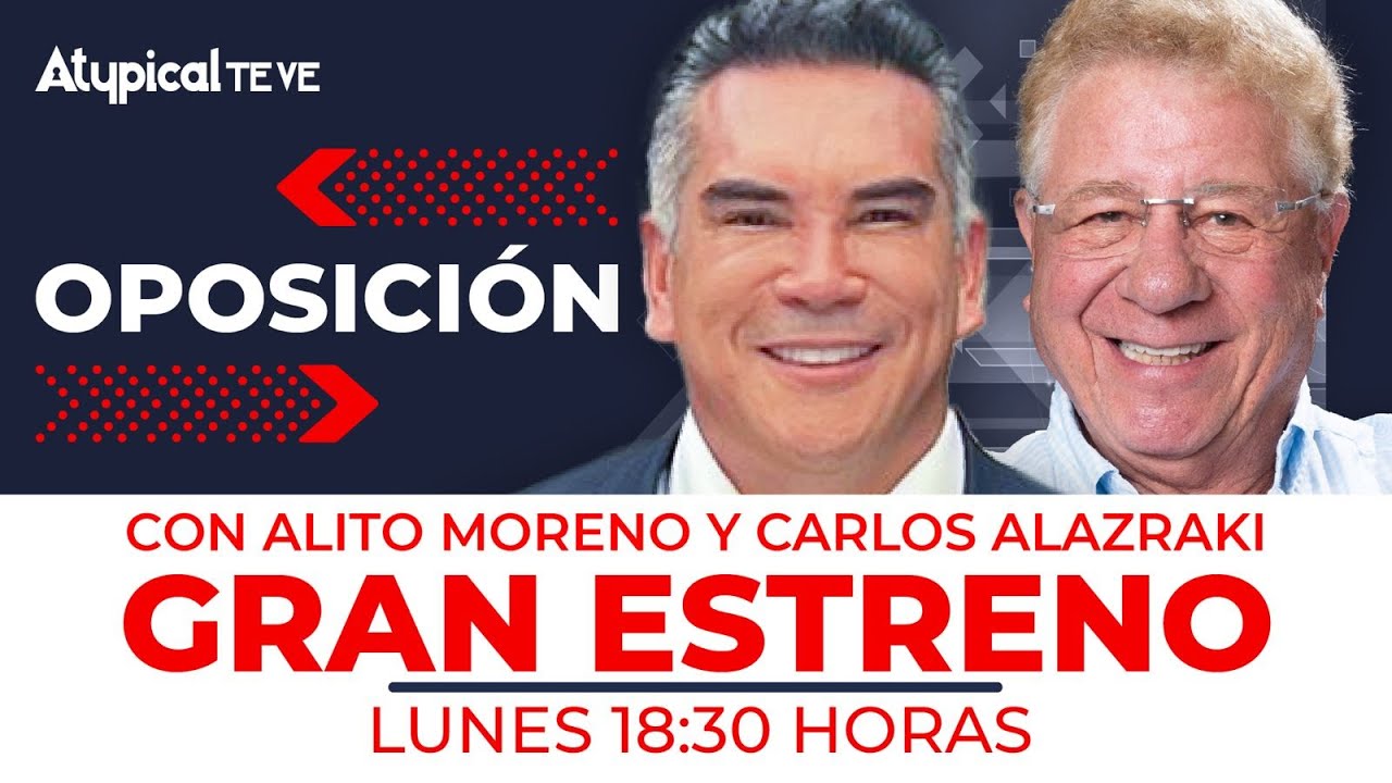 GRAN ESTRENO: LA OPOSICIÓN con ALITO MORENO y CARLOS ALAZRAKI