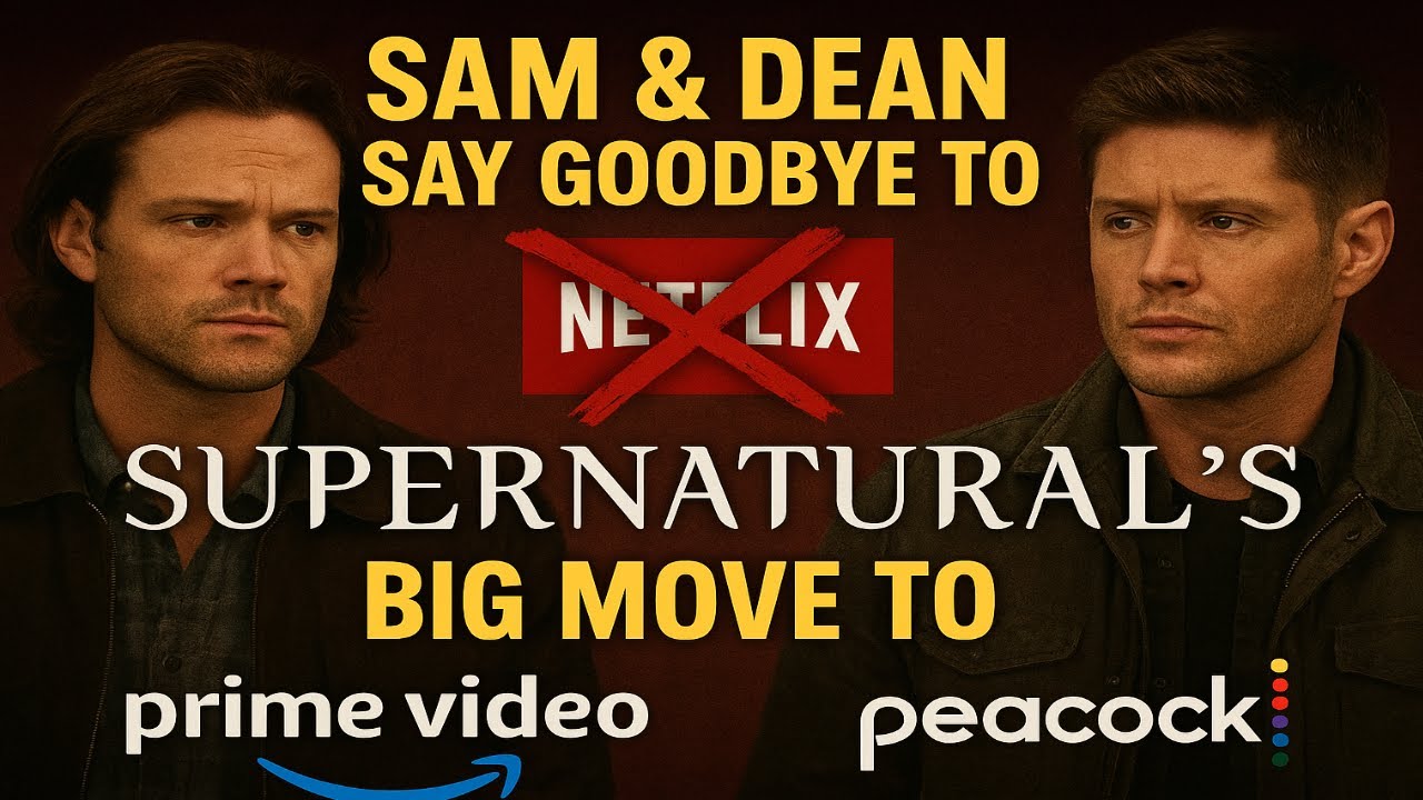 Sam & Dean Say Goodbye to Netflix &mdash; Supernatural's Big Move to Prime & Peacock