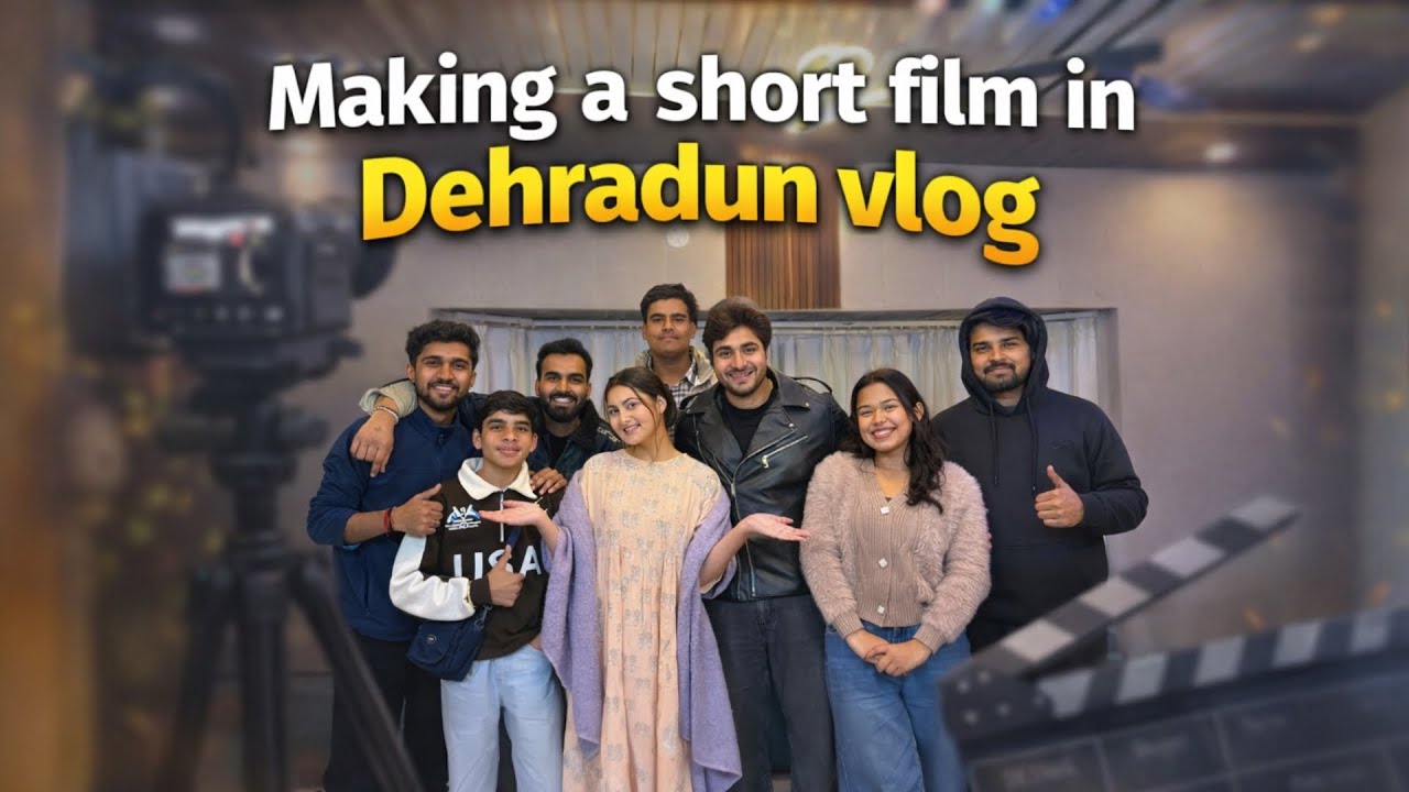 Making a Short film in Dehradun ❤️