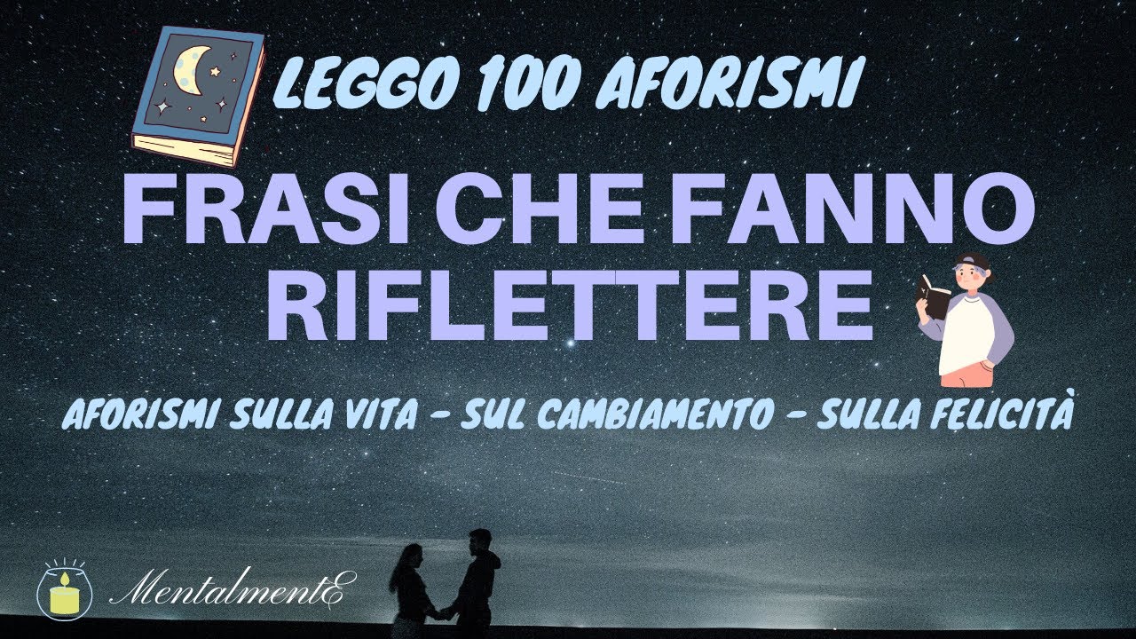 Le 100 Frasi Più Belle di Sempre - Lettura Aforismi - Frasi che Fanno Riflettere - Rilassamento