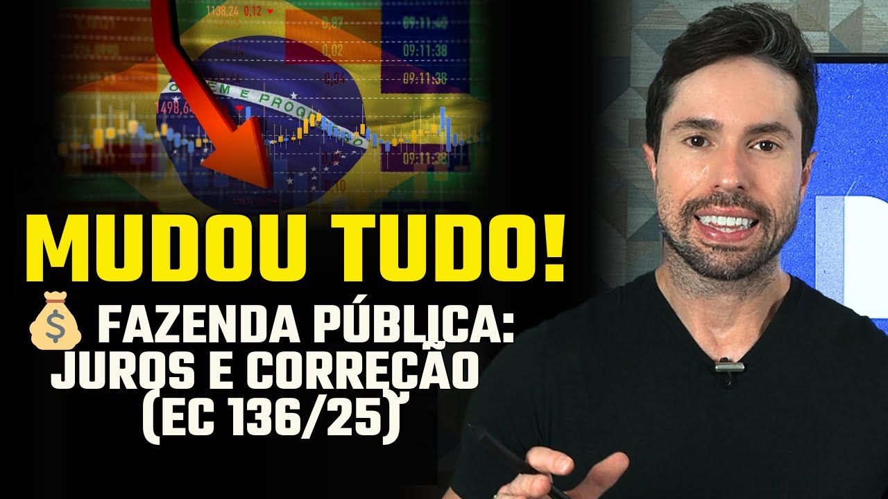 Correção monetária e juros na Fazenda Pública o que mudou em 2025! | EC 136/2025