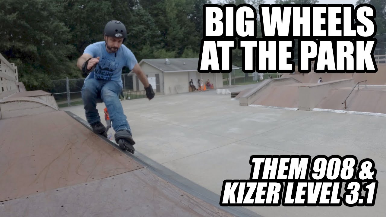 Big Wheels at the Skate Park - Them 908s with Kizer Level 3.1