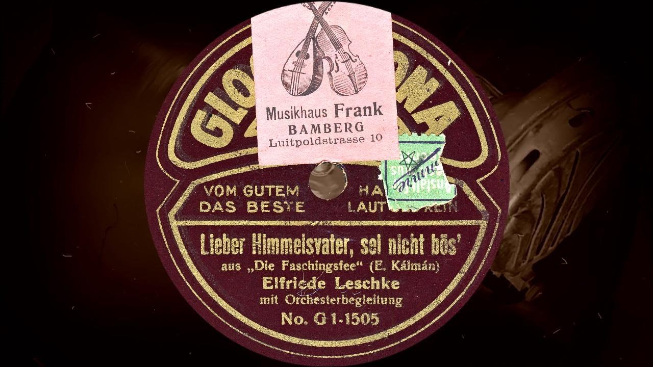 Lieber Himmelsvater, sei nicht b&ouml;s' - Elfriede Leschke mit Orchesterbegleitung (1918)
