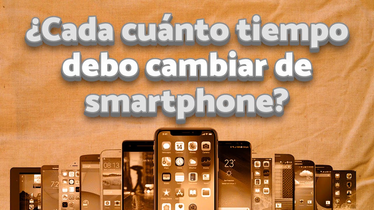 Cambio de Smartphone ¿Cuándo hacerlo? | RECOMENDACIÓN |