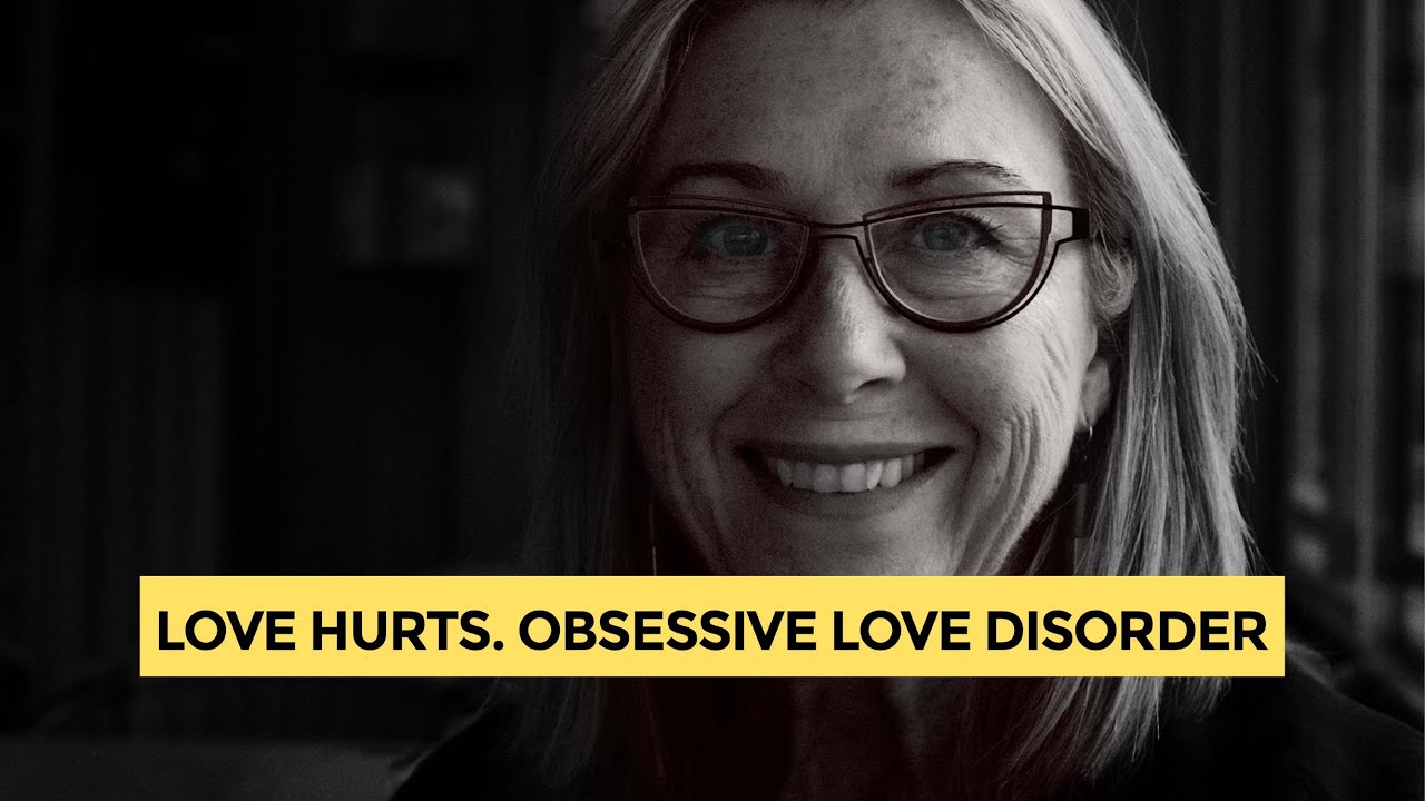 Love hurts.  Obsessive Love Disorder