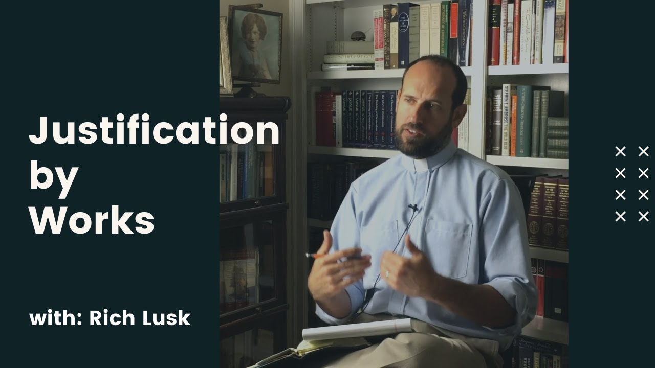 Justification by Works, with Rich Lusk