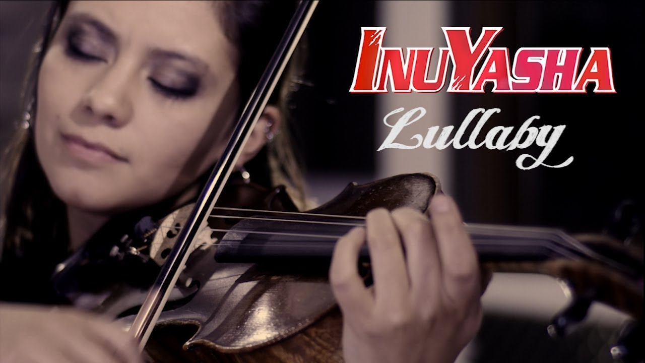INUYASHA'S Lullaby❤  VIOLIN ANIME COVER!