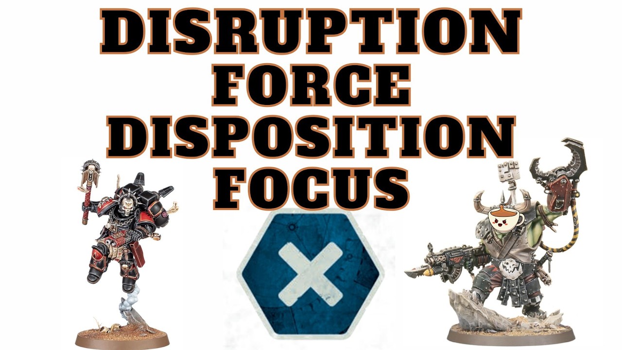 Disruption Force Disposition Focus #new40k