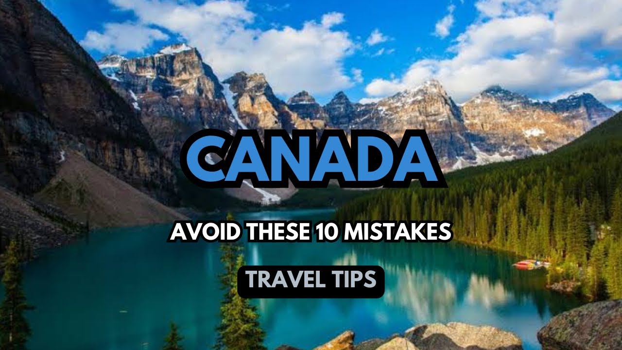 Canada Travel Tips: 10 Things NOT to Do when Visiting!