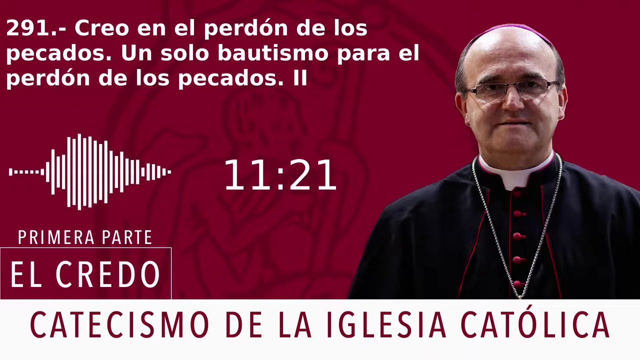 Catecismo 979-980. Creo en el perdón de los pecados. Un solo bautismo para el perdón de los pecados