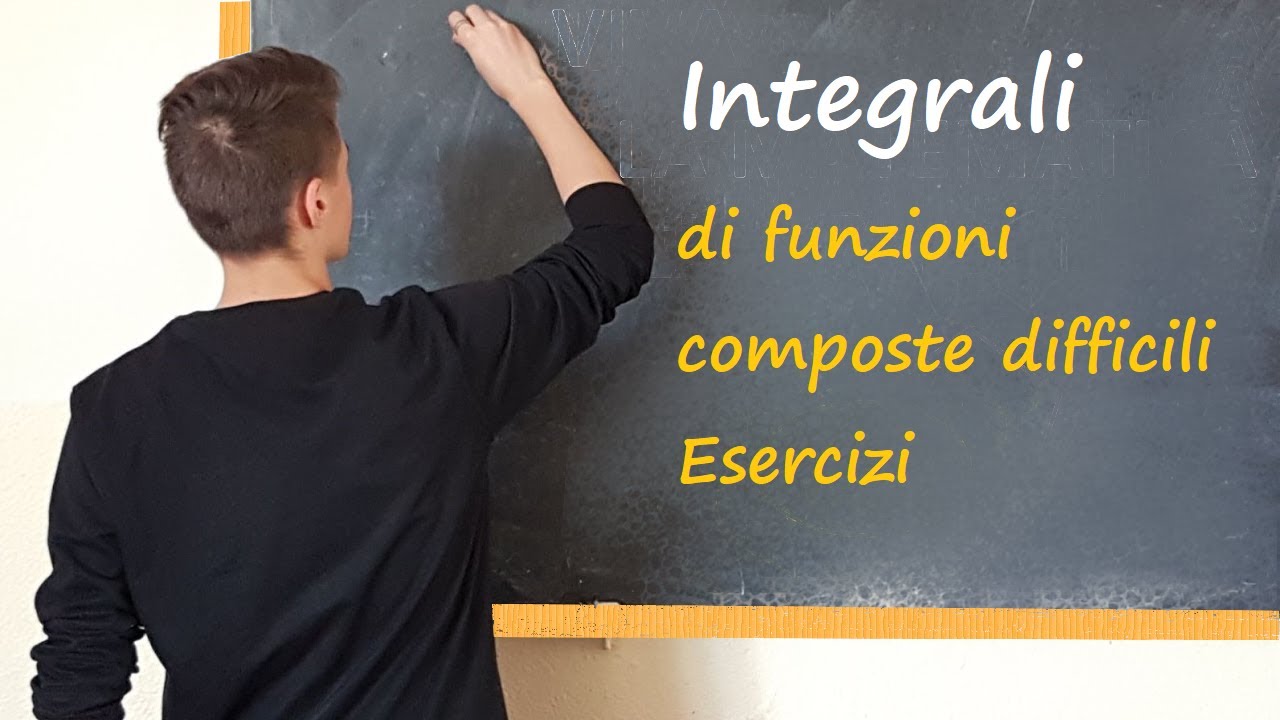 Integrali di Funzioni composte difficili - Esercizi