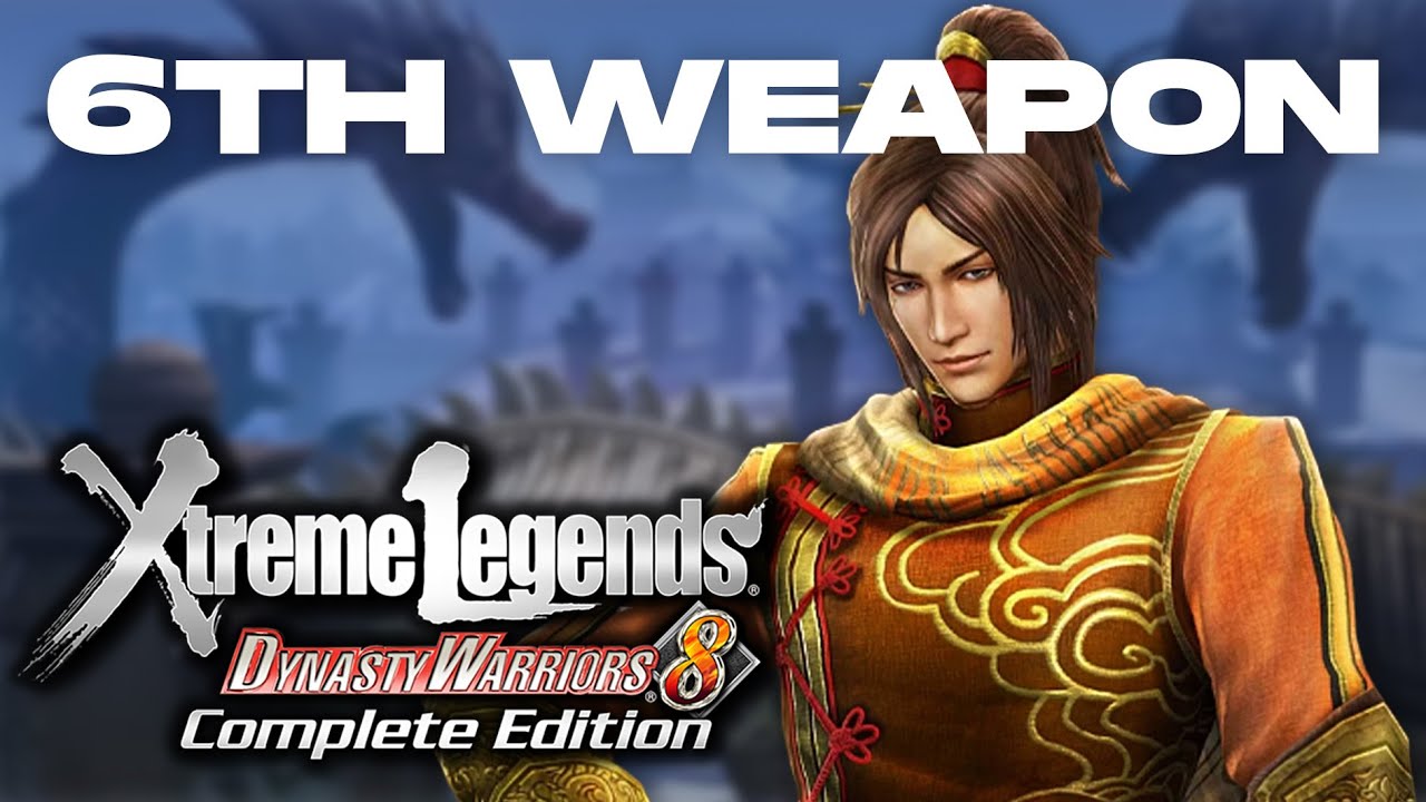 Dynasty Warriors 8 Xtreme Legends | Ling Tong's 6th Weapon Guide