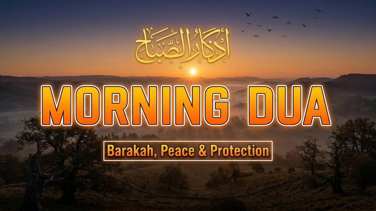 Morning Adhkar (أذكار الصباح) Daily Supplications for Barakah, Success & Tranquility | Muslim Daily