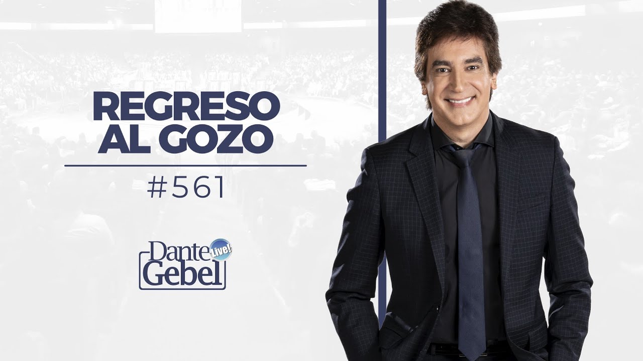 Dante Gebel #561 | Regreso al gozo