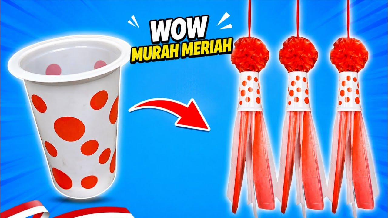 Hiasan Dekorasi 17 Agustus dari Gelas Plastik | Hiasan Dekorasi Kemerdekaan Republik indonesia