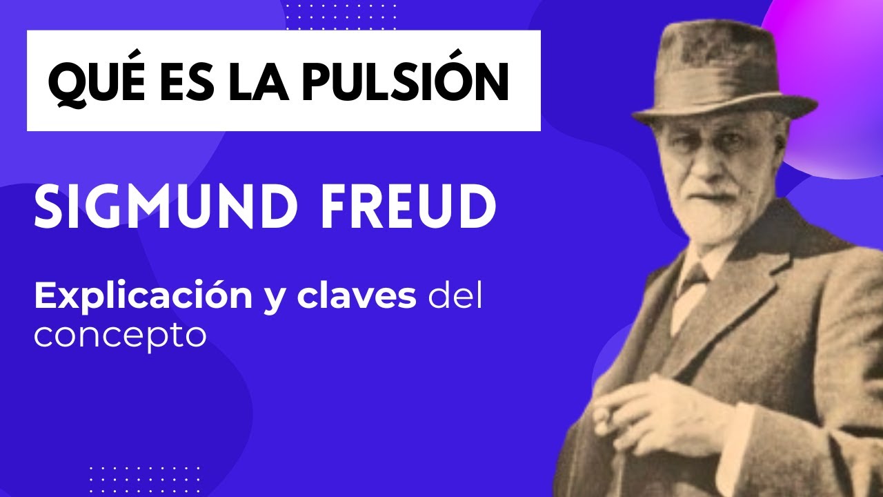 ¿Qué es la pulsión según Freud? | Concepto clave del psicoanálisis explicado fácil