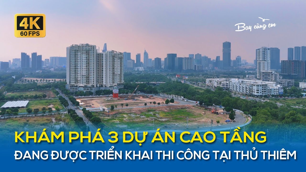 KHÁM PHÁ 3 DỰ ÁN CAO TẦNG ĐANG ĐƯỢC TRIỂN KHAI THI CÔNG TẠI THỦ THIÊM