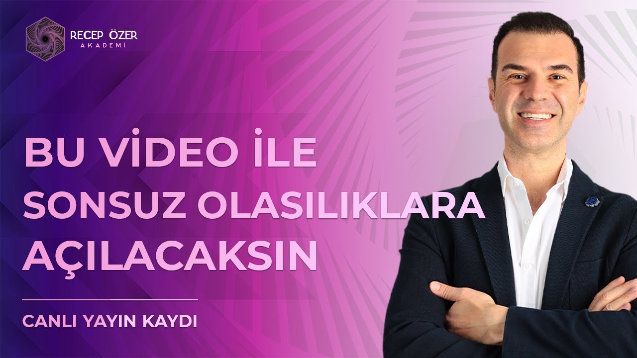 BU VİDEO İLE SONSUZ OLASILIKLARA AÇILACAKSIN