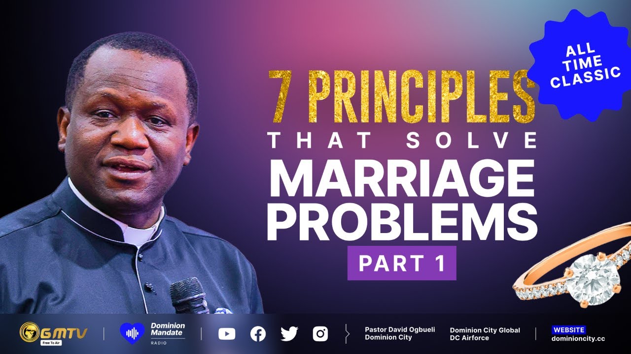 PT1 | SEVEN PRINCIPLES THAT SOLVE MARRIAGE PROBLEMS || DR DAVID OGBUELI #marriage #loveyou