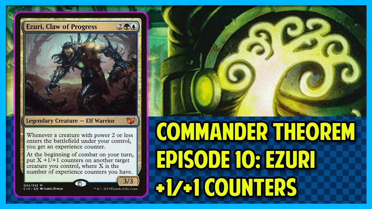 Commander Theorem, Episode 10: Ezuri, Claw of Progress (+1/+1 Counters)
