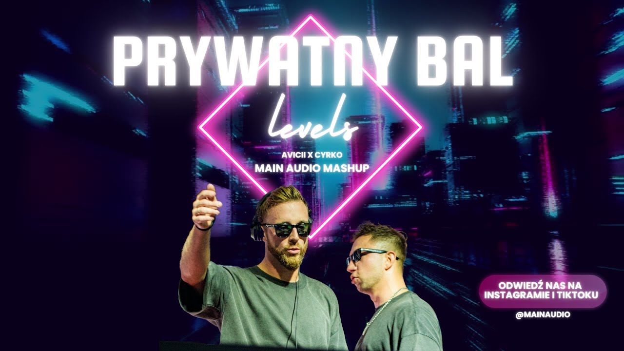Avicii X Cyrko - Levels X Prywatny Bal (MAIN AUDIO Mashup)