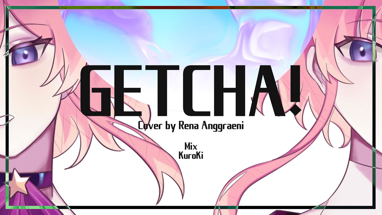 「GETCHA!」 - Giga & Kira (Rena Anggraeni) 【COVER】