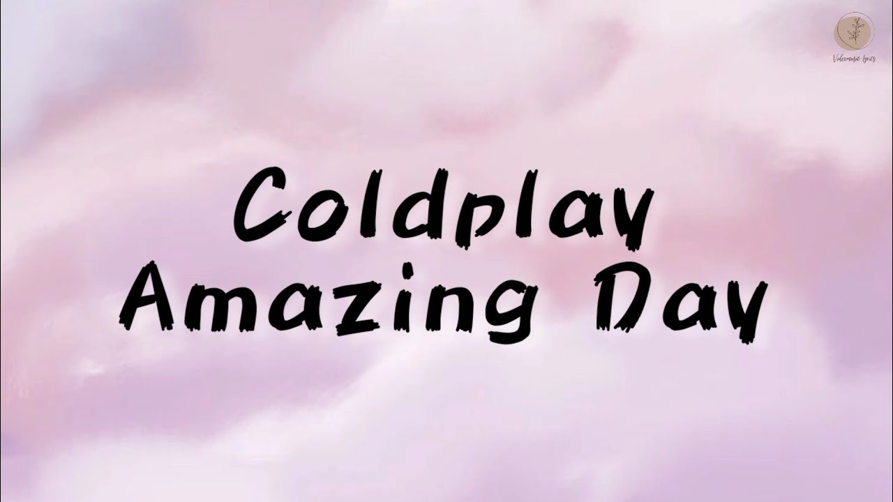 Coldplay - Amazing Day Lyrics Terjemahan (English / Indonesia)