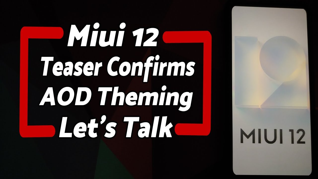 Let's Talk | MIUI 12 Teaser | AOD Theming Confirmed | MIUI 12 Themes