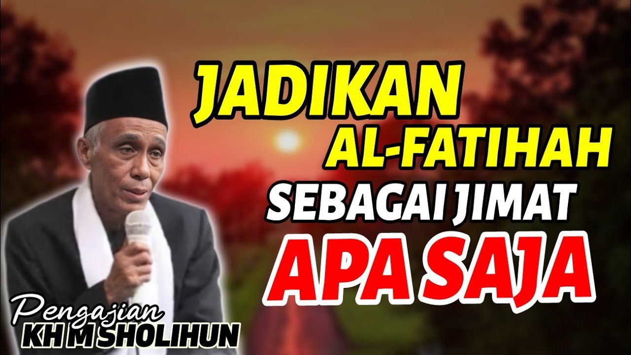 kajian kh Muhammad Sholihun: Jangan sepelekan Al-Fatihah, ini bisa jadi jimat ampuh