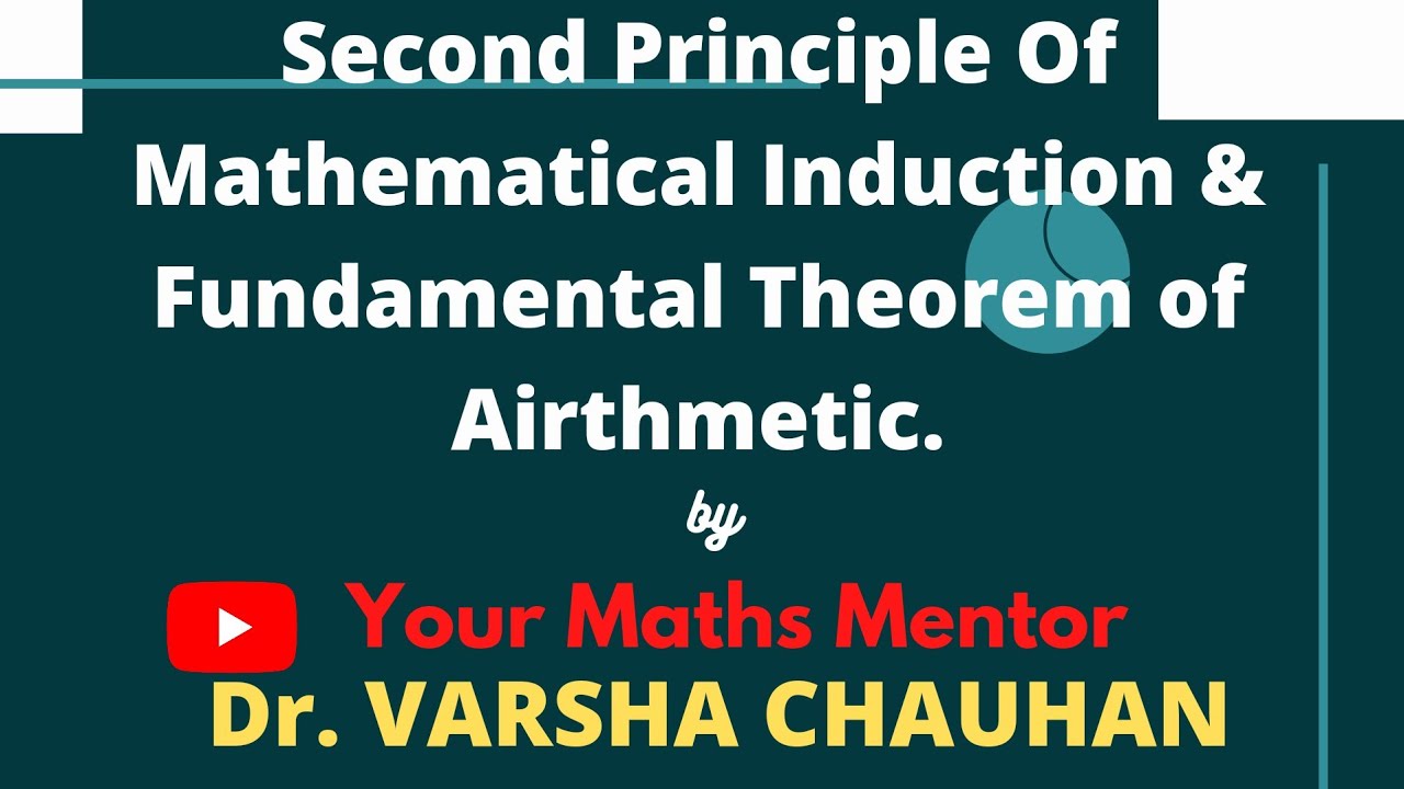 Second Principle Of Mathematical Induction & Fundamental Theorem of Airthmetic.