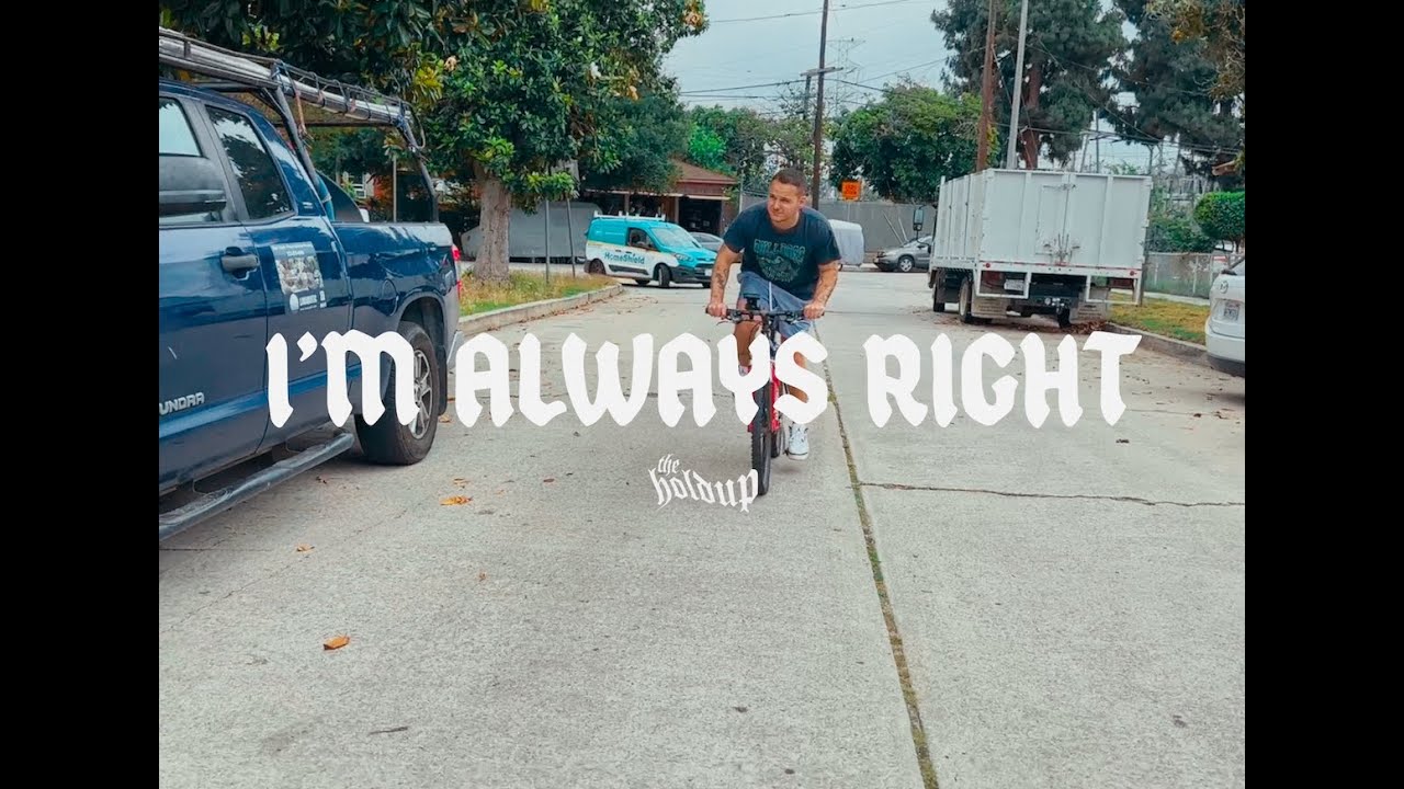 The Holdup - I'M ALWAYS RIGHT (Official Music Video)