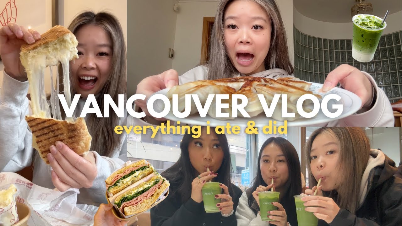 vancouver vlog | everything i ate & did this weekend