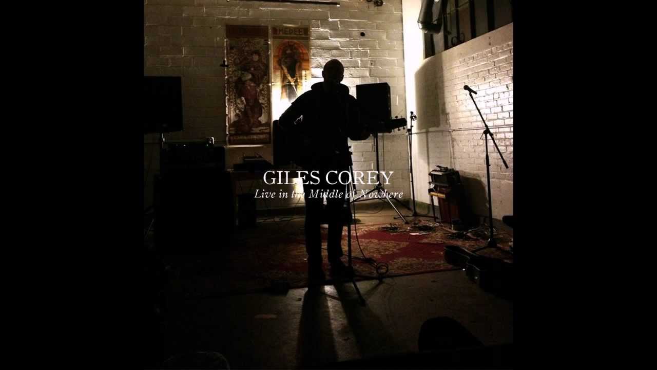 Giles Corey - Live in the Middle of Nowhere