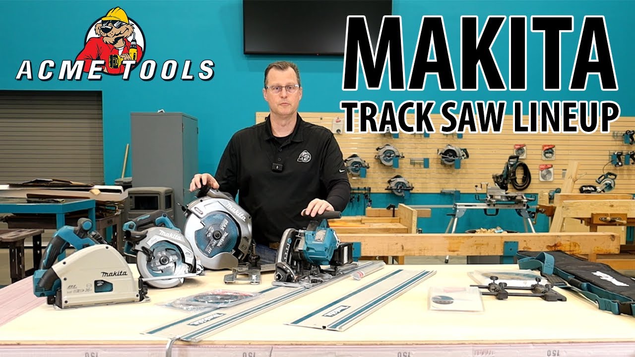 Makita Track Saws & Accessories Lineup