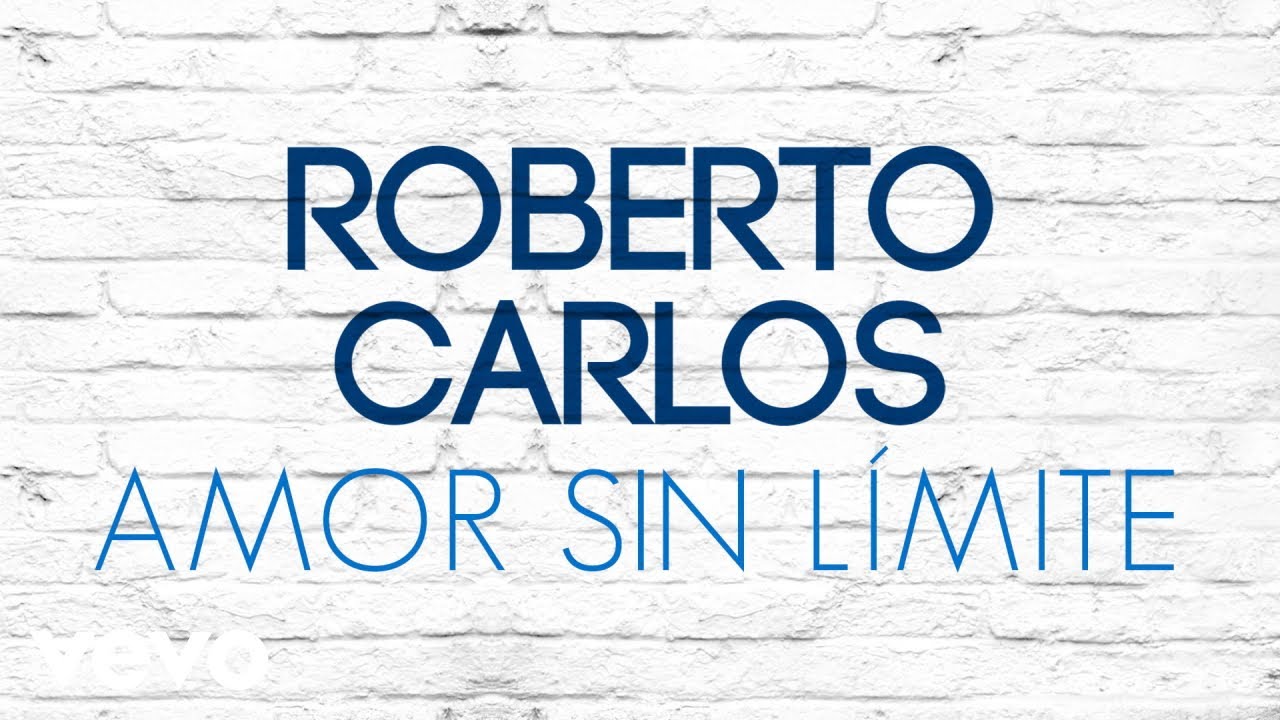 Roberto Carlos - Amor Sin L&iacute;mite (Amor Sem Limite) (&Aacute;udio Oficial)