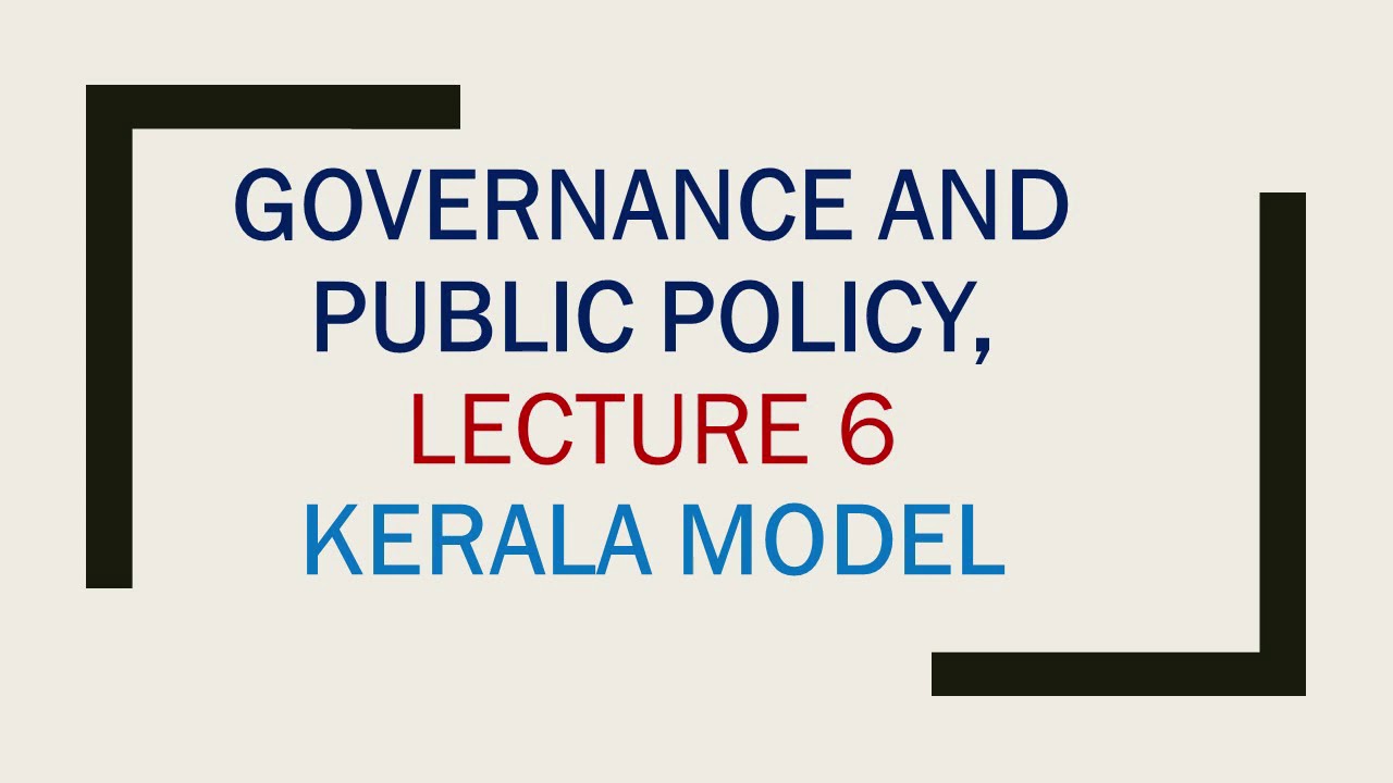 Governance and Public Policy Lecture 6 | Kerala Model | CSS 2021