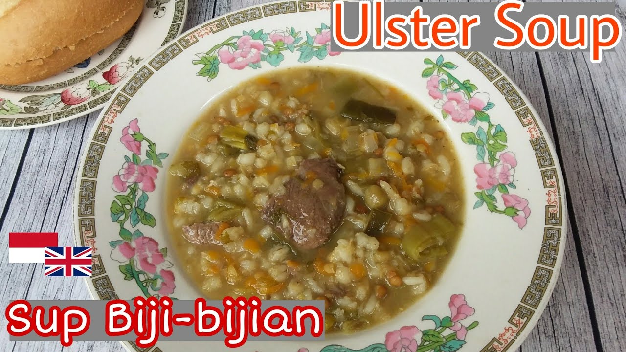Sup Sayur Biji Bijian Khas Irlandia Utara Bagus Sebagai Sumber Protein Nabati | Hearthy Ulster Soup