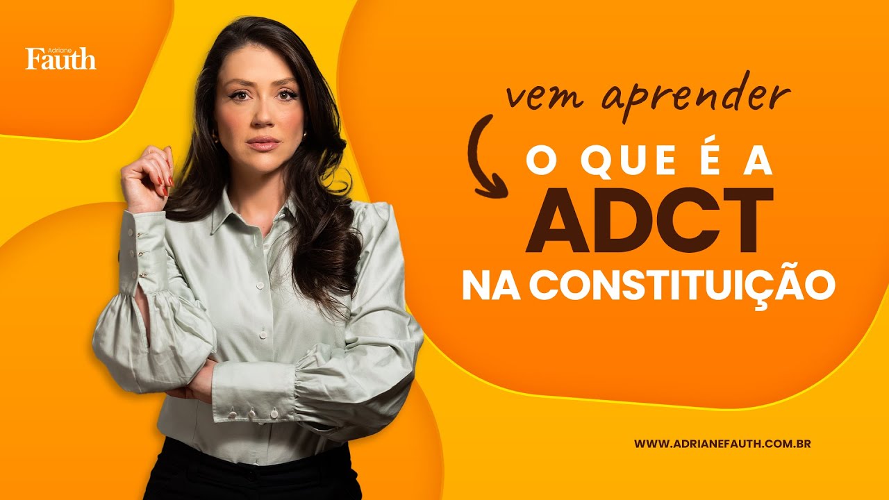 Voc&ecirc; sabe o que &eacute; o ADCT na Constitui&ccedil;&atilde;o?| Direito Constitucional | Adriane Fauth