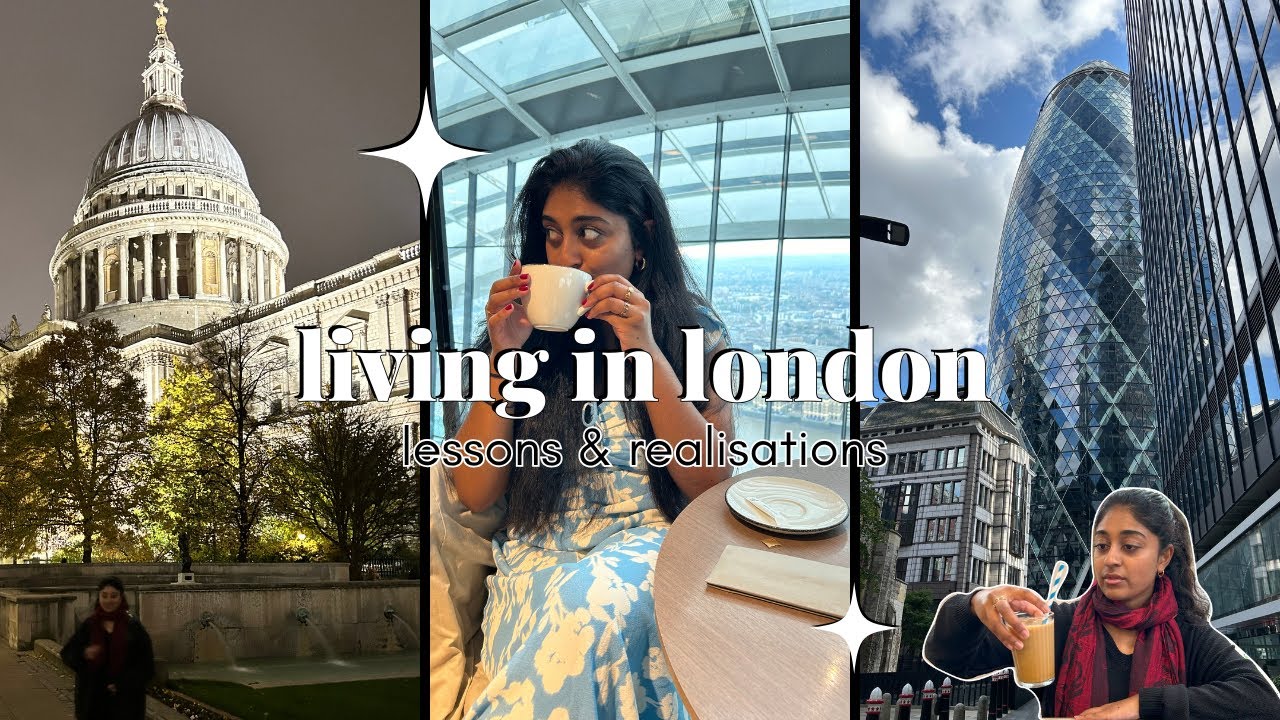 living in london, one year later | realisations, lessons learnt & tips