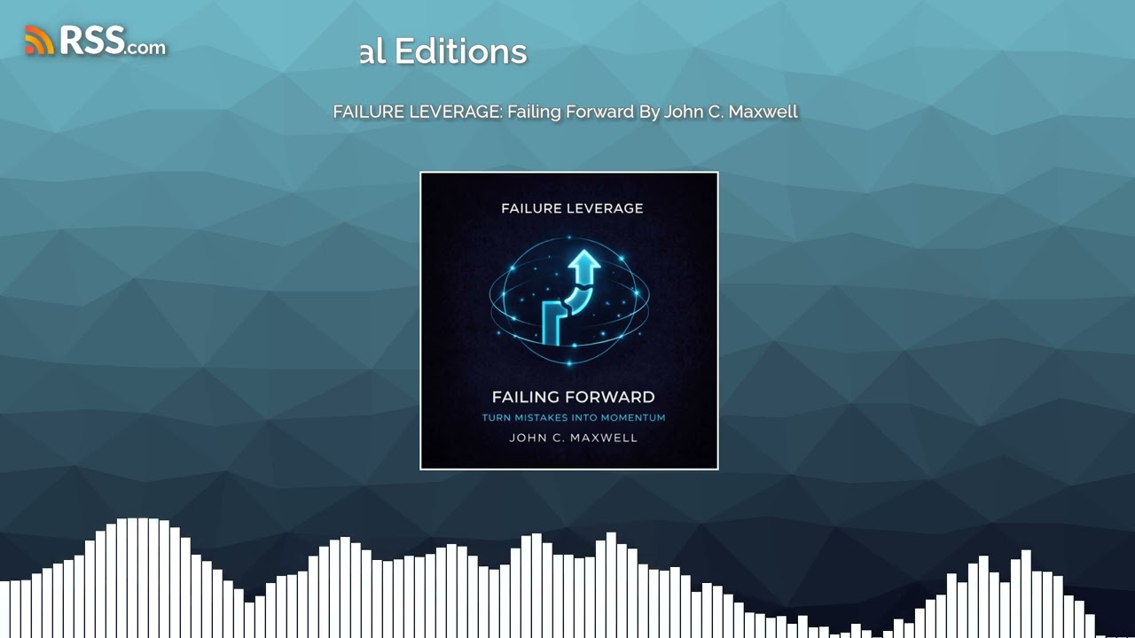FAILURE LEVERAGE: Failing Forward By John C. Maxwell