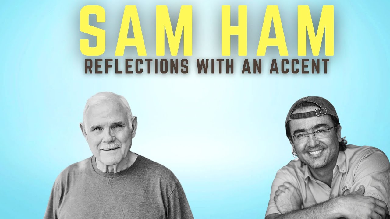 🎙SAM H.HAM | On ENVIRONMENTAL COMMUNICATION | Reflections with an Accent