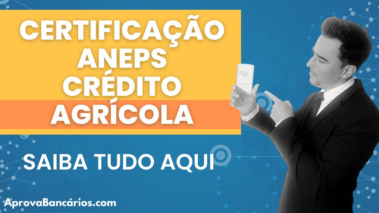 Certifica&ccedil;&atilde;o ANEPS Cr&eacute;dito Agr&iacute;cola e Agroneg&oacute;cio: O que &eacute;, para que serve e como obter em 10 dias
